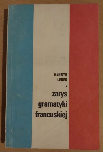 Zdjęcie oferty: Zarys gramatyki francuskiej Henryk Łebek