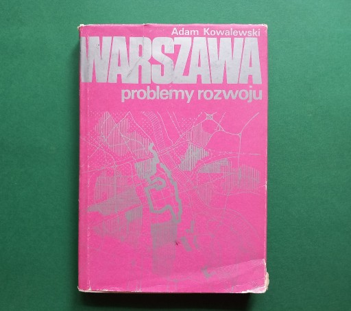 Zdjęcie oferty: WARSZAWA PROBLEMY ROZWOJU A. Kowalewski  wyd.1981 
