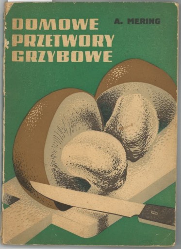 Zdjęcie oferty: Domowe przetwory grzybowe - A.  Mering 1959