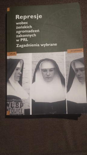 Zdjęcie oferty: Represje wobec żeńskich zgromadzeń zakonnych w PRL