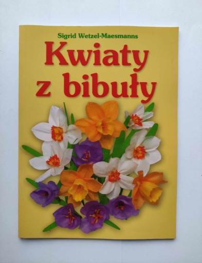 Zdjęcie oferty: S. Wetzel Maesmanns - Kwiaty z bibuły