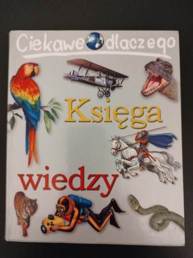 Zdjęcie oferty: Księga wiedzy - Ciekawe dlaczego