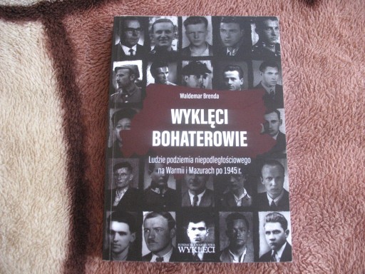 Zdjęcie oferty: Wyklęci Bohaterowie na Warmii i Mazurach po 1945