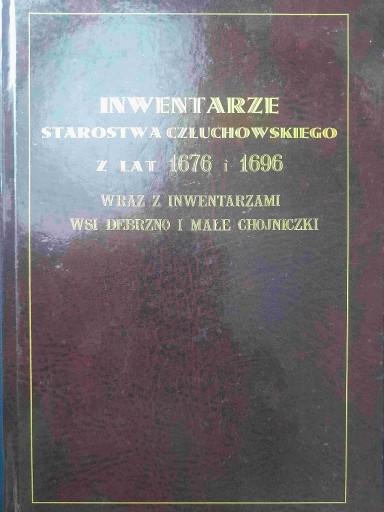 Zdjęcie oferty: Inwentarze starostwa człuchowskiego z lat 1676