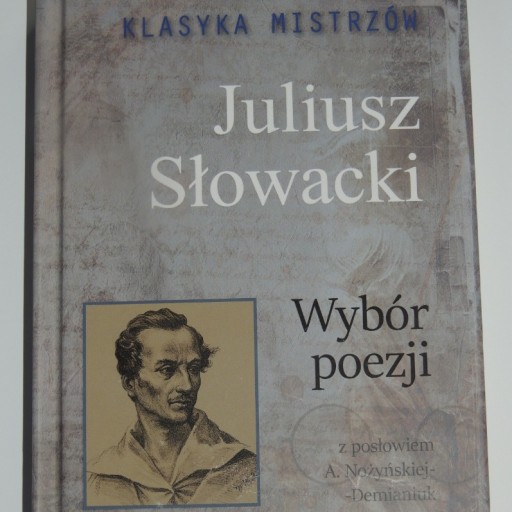 Zdjęcie oferty: Klasyka Mistrzów. Juliusz Słowacki. Wybór poezji