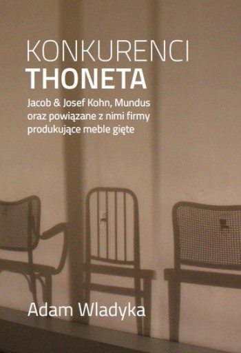 Zdjęcie oferty: Konkurenci Thoneta - Adam Wladyka