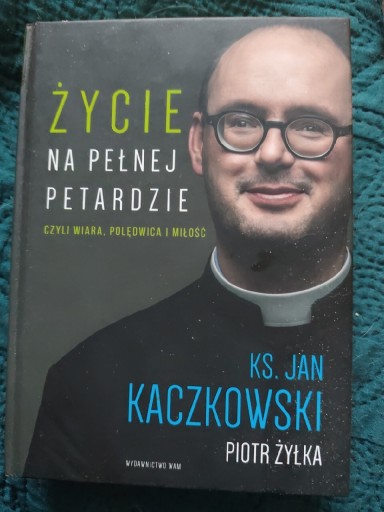 Zdjęcie oferty: Życie na pełnej petardzie KS. Jan Kaczkowski, Piotr Żyłka