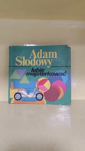 Zdjęcie oferty: Adam Słodowy LUBIĘ MAJSTERKOWAĆ