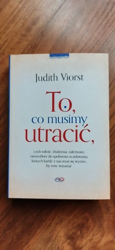 Zdjęcie oferty: To, co musimy utracić - Judith Viorst