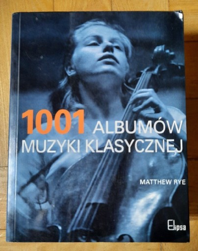 Zdjęcie oferty: Rye Elipsa 1001 Albumów Muzyki Klasycznej