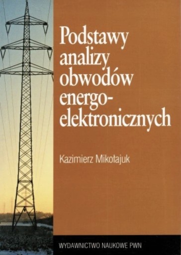 Zdjęcie oferty: Kazimierz Mikołajuk Podstawy analizy obwodów energ