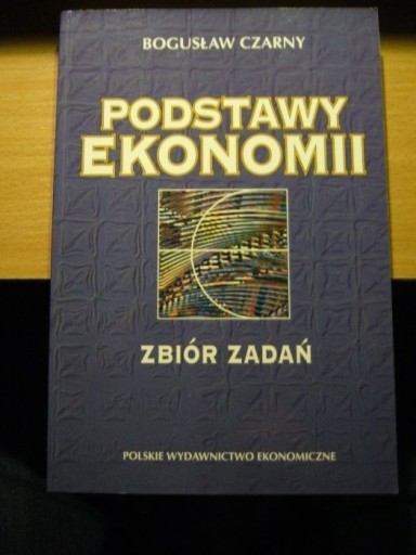Zdjęcie oferty: "Podstawy ekonomii. Zbiór zadań" - Czarny Bogusław
