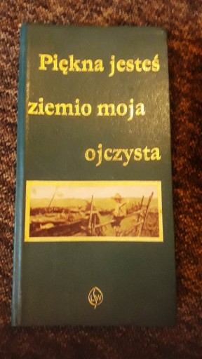 Zdjęcie oferty: PIĘKNA JESTEŚ ZIEMIO MOJA OJCZYSTA