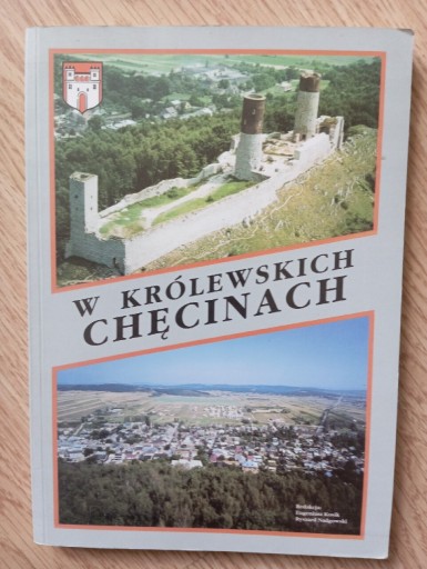 Zdjęcie oferty: W Królewskich Chęcinach Monografia miasta i gminy.