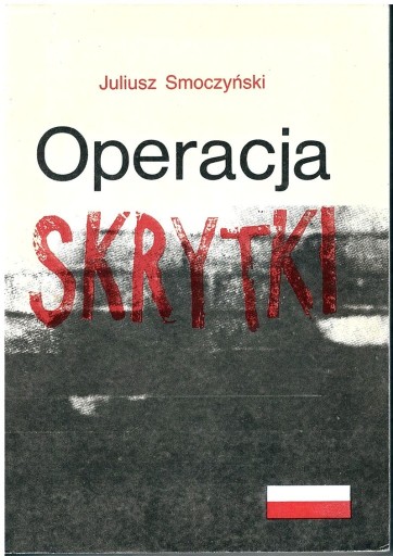 Zdjęcie oferty: Juliusz Smoczyński : Operacja SKRYTKI