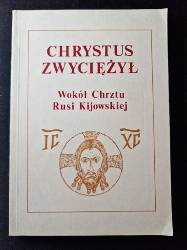 Zdjęcie oferty: Chrystus zwyciężył Wokół Chrztu Rusi Kijowskiej