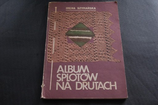 Zdjęcie oferty: Album splotów na drutach Irena Szymańska 