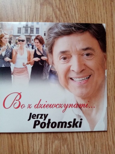 Zdjęcie oferty: Jerzy Połomski – Bo Z Dziewczynami... CD