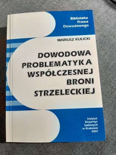 Zdjęcie oferty: Kulicki, Dowodowa Problematyka Współczesnej Broni