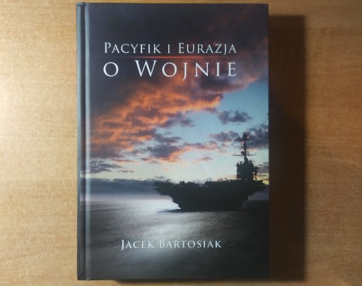 Zdjęcie oferty: Pacyfik i eurazja - Jacek Bartosiak 1. wydanie 