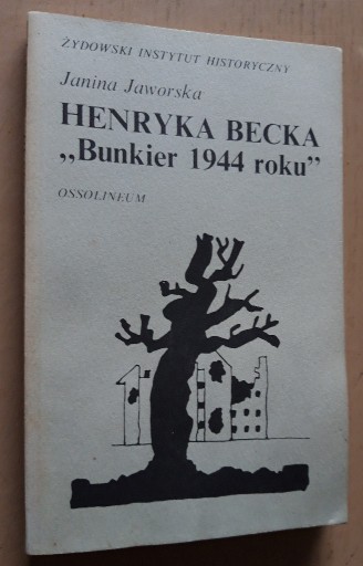 Zdjęcie oferty: Henryka Becka „Bunkier 1944 roku” - J. Jaworska