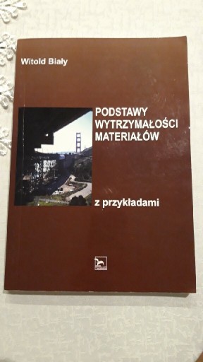 Zdjęcie oferty:  Podstawy wytrzymałości materiałów, Witold Biały