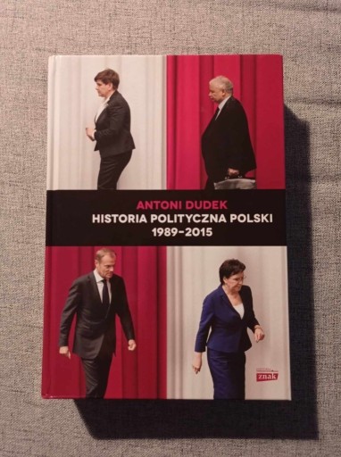 Zdjęcie oferty: Historia Polityczna Polski 1989-2015. Antoni Dudek