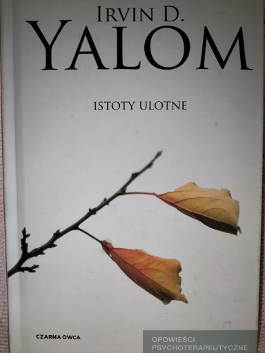 Zdjęcie oferty: Istoty ulotne. Irvin D. Yalom