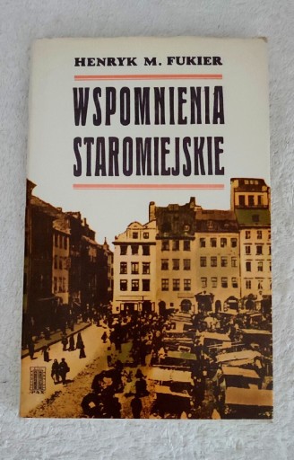 Zdjęcie oferty: Wspomnienia Staromiejskie  / Henryk M. Fukier 