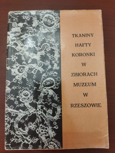 Zdjęcie oferty: Tkaniny hafty koronki w zbiorach Muzeum Rzeszowie