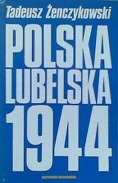 Zdjęcie oferty: Polska Lubelska 1944- Tadeusz Żenczykowski