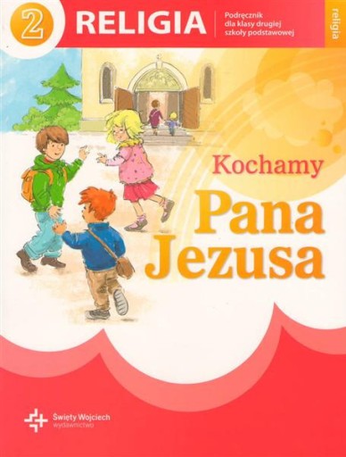 Zdjęcie oferty: Kochamy Pana Jezusa. Podręcznik do religii dla kl2