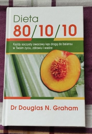 Zdjęcie oferty: Dieta 80/10/10 Dr Douglas N. Graham