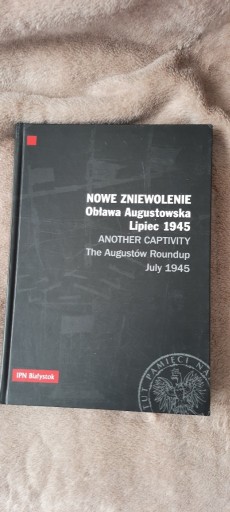 Zdjęcie oferty: Nowe zniewolenie Obława Augustowska Lipiec 1945