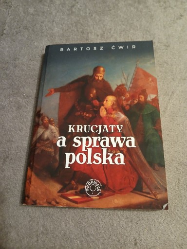 Zdjęcie oferty: Bartosz Ćwir - Krucjaty a sprawa polska