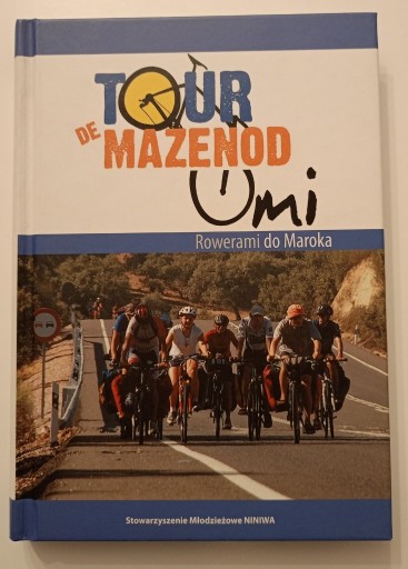Zdjęcie oferty: Rowerem do Maroka Niniwa Tour de Mazenod