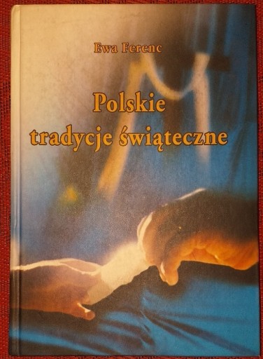 Zdjęcie oferty: Polskie tradycje świąteczne Ewa Ferenc