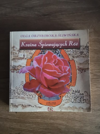 Zdjęcie oferty: Kraina śpiewających róż - O. Orzyłowska-Śliwińska
