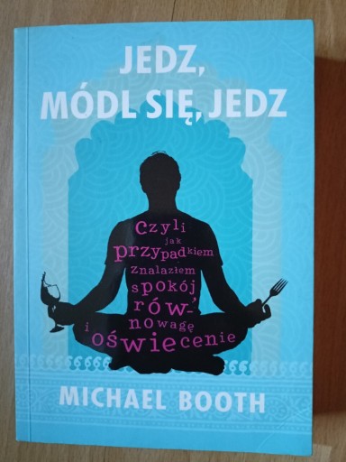 Zdjęcie oferty: Michael Booth - Jedz, módl się, jedz