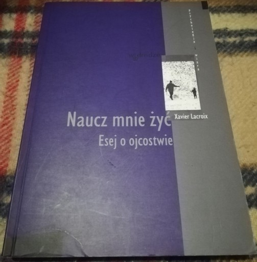 Zdjęcie oferty: Naucz mnie żyć. Esej o ojcostwie