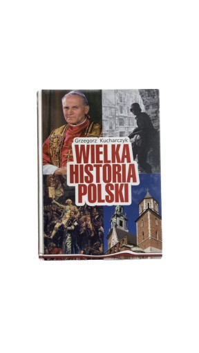 Zdjęcie oferty: Wielka historia polski grzegorz kucharczyk książka