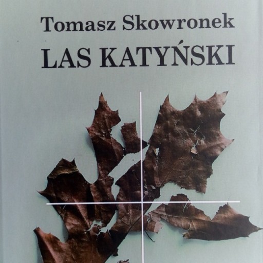 Zdjęcie oferty: Tomasz Skowronek, "Las katyński"