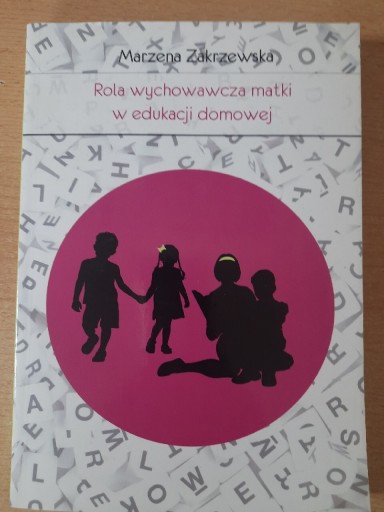 Zdjęcie oferty: Rola wychowawcza matki w edukacji domow Zakrzewska