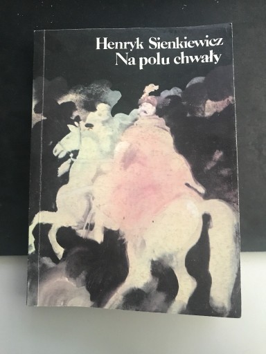 Zdjęcie oferty: Na polu chwały - H. Sienkiewicz - Pisma Wybrane