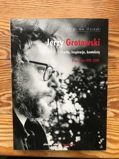 Zdjęcie oferty: Jerzy Grotowski " Źródła, inspiracje, konteksty"