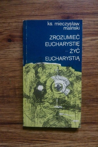 Zdjęcie oferty: Mieczysław Maliński , Zrozumieć Eucharystię.