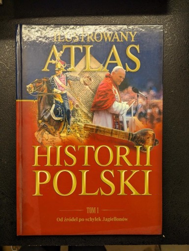 Zdjęcie oferty: Atlas Ilustrowany Historia Polski 