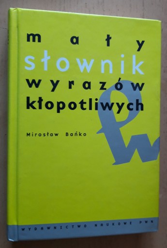 Zdjęcie oferty: Mały słownik wyrazów kłopotliwych – Mirosław Bańko