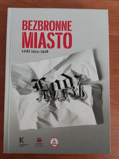 Zdjęcie oferty: Bezbronne miasto Łódź 1914-1918