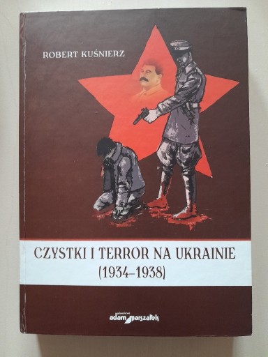 Zdjęcie oferty: Robert Kuśnierz, Czystki i terror na Ukrainie 2016